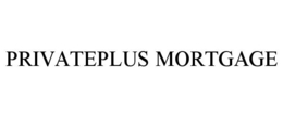 PRIVATEPLUS MORTGAGE trademark