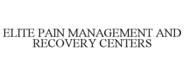 ELITE PAIN MANAGEMENT AND RECOVERY CENTERS trademark