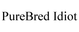 PUREBRED IDIOT trademark