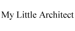 MY LITTLE ARCHITECT trademark