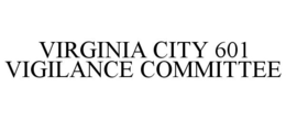 VIRGINIA CITY 601 VIGILANCE COMMITTEE trademark