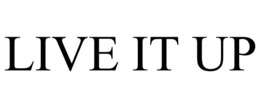 LIVE IT UP trademark