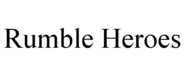 RUMBLE HEROES trademark