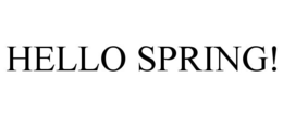 HELLO SPRING! trademark