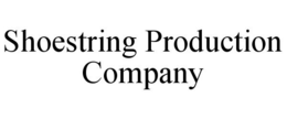 SHOESTRING PRODUCTION COMPANY trademark