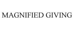 MAGNIFIED GIVING trademark