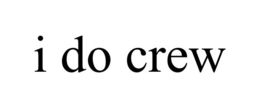 I DO CREW trademark