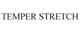 TEMPER STRETCH trademark