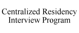 CENTRALIZED RESIDENCY INTERVIEW PROGRAM trademark