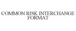 COMMON RISK INTERCHANGE FORMAT trademark