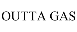 OUTTA GAS trademark