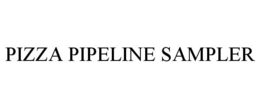 PIZZA PIPELINE SAMPLER trademark