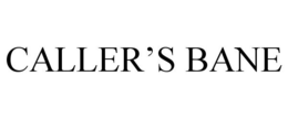 CALLER'S BANE trademark