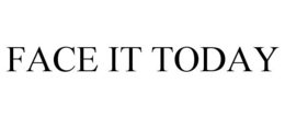 FACE IT TODAY trademark