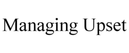 MANAGING UPSET trademark