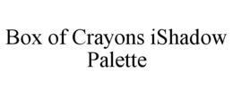 BOX OF CRAYONS ISHADOW PALETTE trademark
