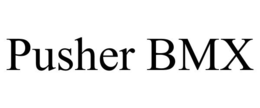 PUSHER BMX trademark