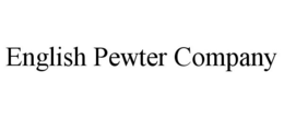 ENGLISH PEWTER COMPANY trademark