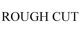 ROUGH CUT trademark