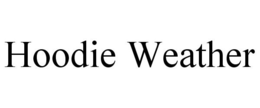 HOODIE WEATHER trademark