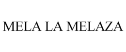 MELA LA MELAZA trademark