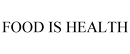 FOOD IS HEALTH trademark