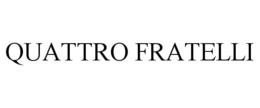 QUATTRO FRATELLI trademark