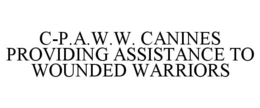 C-P.A.W.W. CANINES PROVIDING ASSISTANCE TO WOUNDED WARRIORS trademark