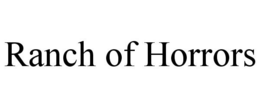 RANCH OF HORRORS trademark