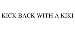 KICK BACK WITH A KIKI trademark
