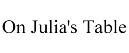 ON JULIA'S TABLE trademark