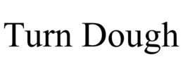 TURN DOUGH trademark