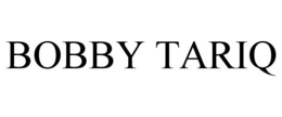 BOBBY TARIQ trademark