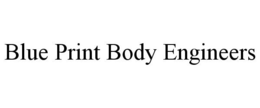 BLUE PRINT BODY ENGINEERS trademark