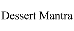 DESSERT MANTRA trademark