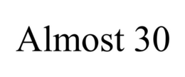 ALMOST 30 trademark