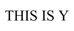 THIS IS Y trademark