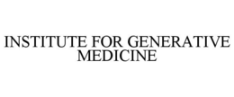 INSTITUTE FOR GENERATIVE MEDICINE trademark
