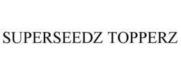 SUPERSEEDZ TOPPERZ trademark