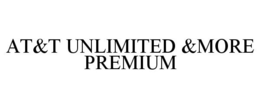 AT&T UNLIMITED &MORE PREMIUM trademark