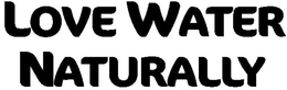 LOVE WATER NATURALLY trademark