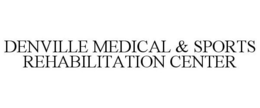 DENVILLE MEDICAL & SPORTS REHABILITATION CENTER trademark