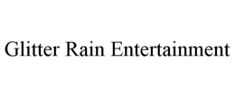 GLITTER RAIN ENTERTAINMENT trademark