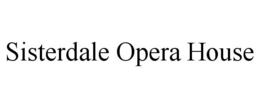 SISTERDALE OPERA HOUSE trademark