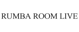 RUMBA ROOM LIVE trademark