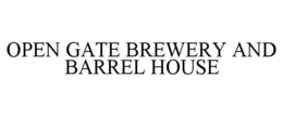 OPEN GATE BREWERY AND BARREL HOUSE trademark