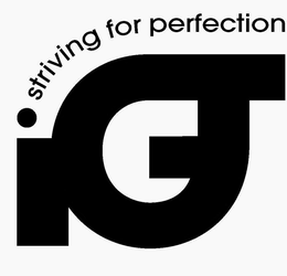 I G T STRIVING FOR PERFECTION trademark