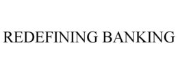 REDEFINING BANKING trademark