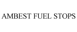 AMBEST FUEL STOPS trademark