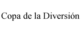 COPA DE LA DIVERSIÓN trademark